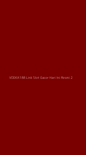 Tampilan Antarmuka Aplikasi Vodka188 Link Slot Gacor Hari Ini Resmi - 2