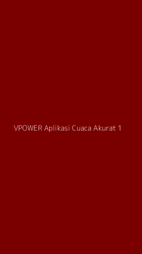 Tampilan Antarmuka Aplikasi Vpower Aplikasi Cuaca Akurat - 1