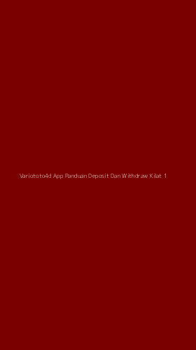 Tampilan Antarmuka Aplikasi Variototo4d App Panduan Deposit Dan Withdraw Kilat - 1