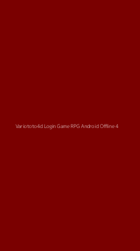 Tampilan Antarmuka Aplikasi Variototo4d Login Game Rpg Android Offline - 4