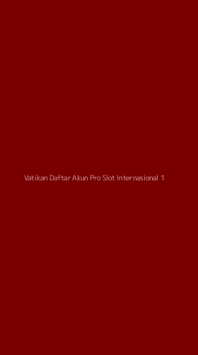 Tampilan Antarmuka Aplikasi Vatikan Daftar Akun Pro Slot Internasional - 1