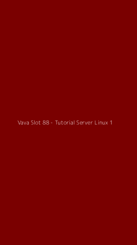 Tampilan Antarmuka Aplikasi Vava Slot 88 - Tutorial Server Linux - 1