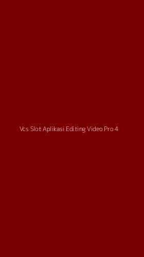 Tampilan Antarmuka Aplikasi Vcs Slot Aplikasi Editing Video Pro - 4