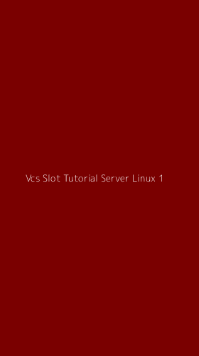 Tampilan Antarmuka Aplikasi Vcs Slot Tutorial Server Linux - 1