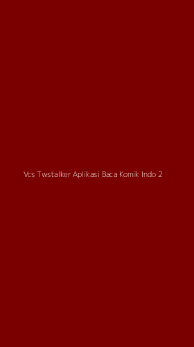 Tampilan Antarmuka Aplikasi Vcs Twstalker Aplikasi Baca Komik Indo - 2