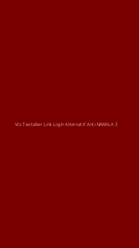 Tampilan Antarmuka Aplikasi Vcs Twstalker Link Login Alternatif Anti Nawala - 3