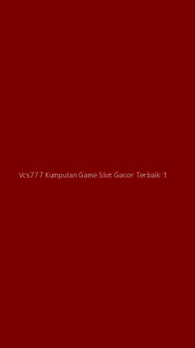 Tampilan Antarmuka Aplikasi Vcs777 Kumpulan Game Slot Gacor Terbaik - 1