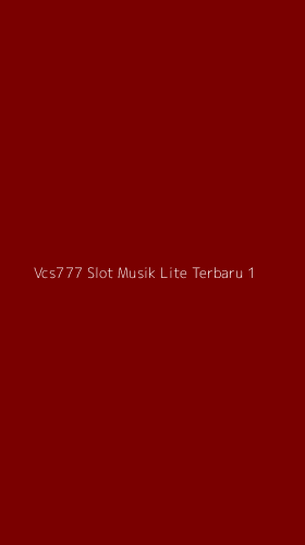 Tampilan Antarmuka Aplikasi Vcs777 Slot Musik Lite Terbaru - 1