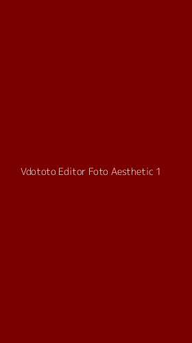 Tampilan Antarmuka Aplikasi Vdototo Editor Foto Aesthetic - 1