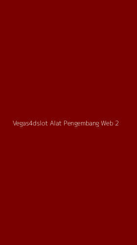 Tampilan Antarmuka Aplikasi Vegas4dslot Alat Pengembang Web - 2