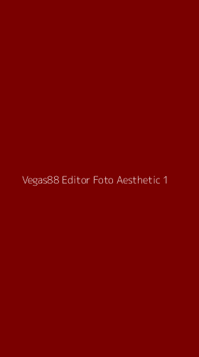 Tampilan Antarmuka Aplikasi Vegas88 Editor Foto Aesthetic - 1