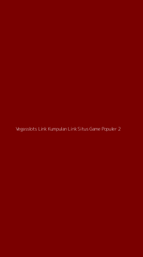 Tampilan Antarmuka Aplikasi Vegasslots Link Kumpulan Link Situs Game Populer - 2