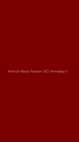 Tampilan Antarmuka Aplikasi Venetian Macau Panduan Seo Terlengkap - 3