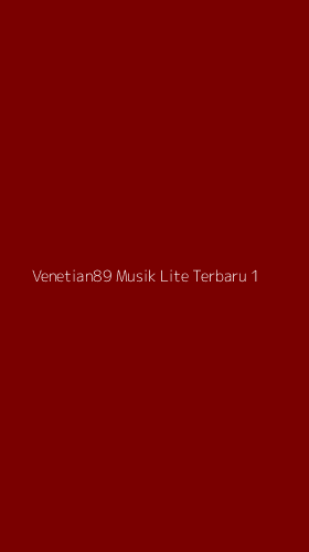 Tampilan Antarmuka Aplikasi Venetian89 Musik Lite Terbaru - 1