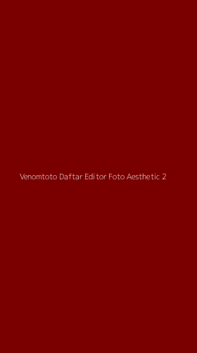 Tampilan Antarmuka Aplikasi Venomtoto Daftar Editor Foto Aesthetic - 2