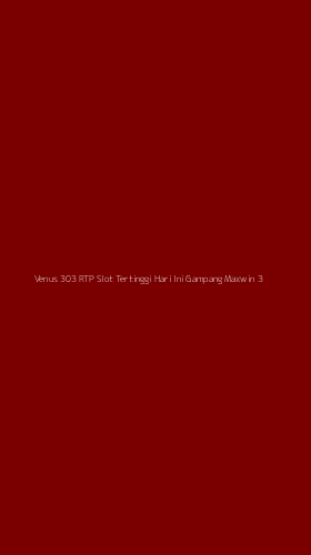 Tampilan Antarmuka Aplikasi Venus 303 Rtp Slot Tertinggi Hari Ini Gampang Maxwin - 3