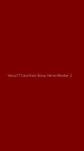 Tampilan Antarmuka Aplikasi Venus77 Cara Klaim Bonus Harian Member - 2