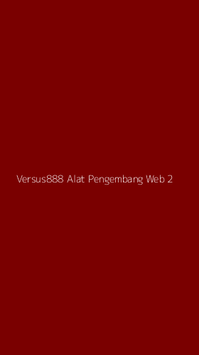 Tampilan Antarmuka Aplikasi Versus888 Alat Pengembang Web - 2