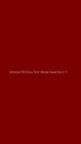 Tampilan Antarmuka Aplikasi Veteran78 Situs Slot Modal Awal Kecil - 1