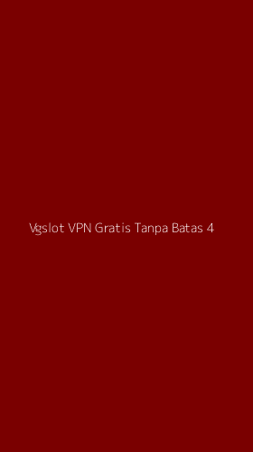 Tampilan Antarmuka Aplikasi Vgslot Vpn Gratis Tanpa Batas - 4