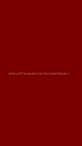 Tampilan Antarmuka Aplikasi Victory 007 Kumpulan Link Situs Game Populer - 2
