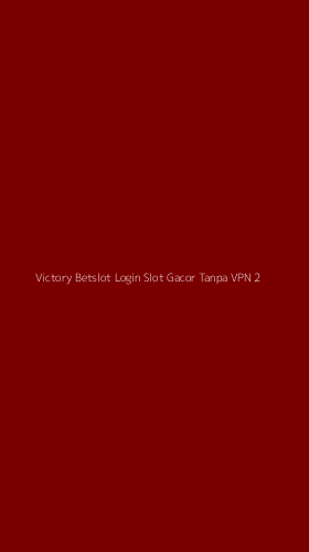 Tampilan Antarmuka Aplikasi Victory Betslot Login Slot Gacor Tanpa Vpn - 2