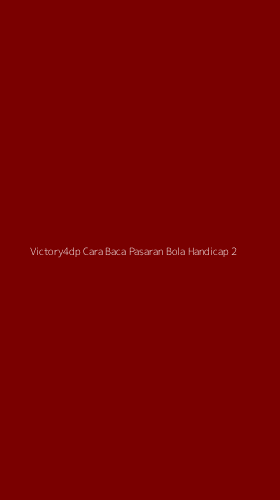 Tampilan Antarmuka Aplikasi Victory4dp Cara Baca Pasaran Bola Handicap - 2