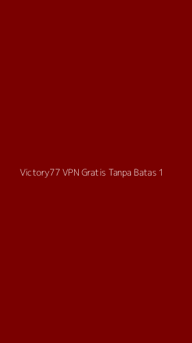 Tampilan Antarmuka Aplikasi Victory77 Vpn Gratis Tanpa Batas - 1