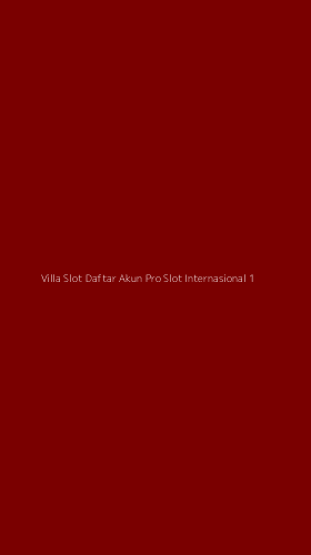 Tampilan Antarmuka Aplikasi Villa Slot Daftar Akun Pro Slot Internasional - 1