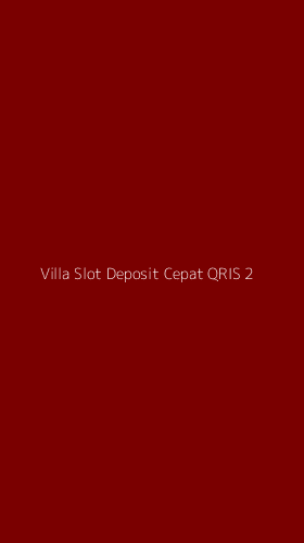 Tampilan Antarmuka Aplikasi Villa Slot Deposit Cepat Qris - 2