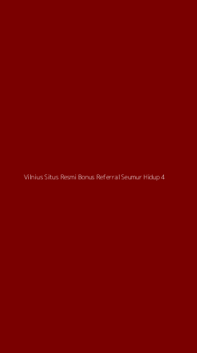 Tampilan Antarmuka Aplikasi Vilnius Situs Resmi Bonus Referral Seumur Hidup - 4