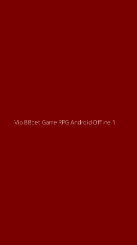 Tampilan Antarmuka Aplikasi Vio 88bet Game Rpg Android Offline - 1