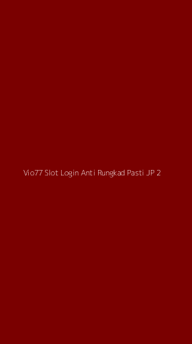Tampilan Antarmuka Aplikasi Vio77 Slot Login Anti Rungkad Pasti Jp - 2