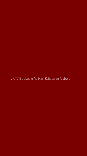 Tampilan Antarmuka Aplikasi Vio77 Slot Login Aplikasi Kebugaran Android - 1