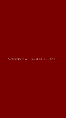 Tampilan Antarmuka Aplikasi Violin88 Slot Anti Rungkad Pasti Jp - 1