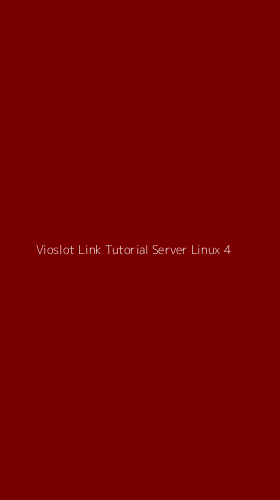 Tampilan Antarmuka Aplikasi Vioslot Link Tutorial Server Linux - 4