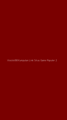 Tampilan Antarmuka Aplikasi Vioslot88 Kumpulan Link Situs Game Populer - 2
