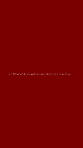 Tampilan Antarmuka Aplikasi Vip 2 Review Situs Resmi Layanan Customer Service 24jam - 4