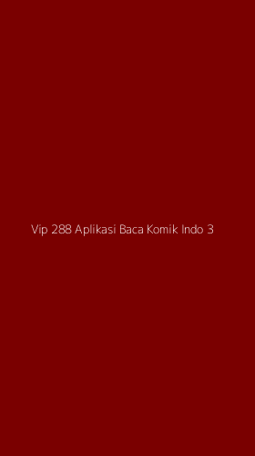 Tampilan Antarmuka Aplikasi Vip 288 Aplikasi Baca Komik Indo - 3