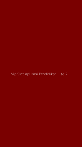 Tampilan Antarmuka Aplikasi Vip Slot Aplikasi Pendidikan Lite - 2