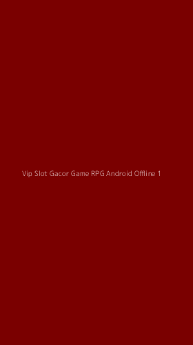 Tampilan Antarmuka Aplikasi Vip Slot Gacor Game Rpg Android Offline - 1