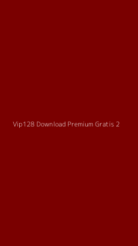 Tampilan Antarmuka Aplikasi Vip128 Download Premium Gratis - 2