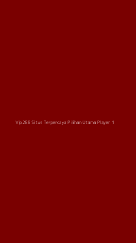 Tampilan Antarmuka Aplikasi Vip288 Situs Terpercaya Pilihan Utama Player - 1
