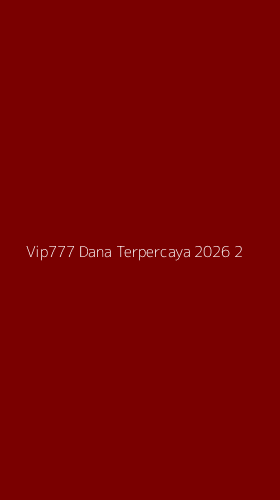Tampilan Antarmuka Aplikasi Vip777 Dana Terpercaya 2026 - 2