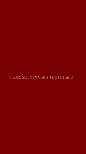 Tampilan Antarmuka Aplikasi Vip805 Slot Vpn Gratis Tanpa Batas - 2