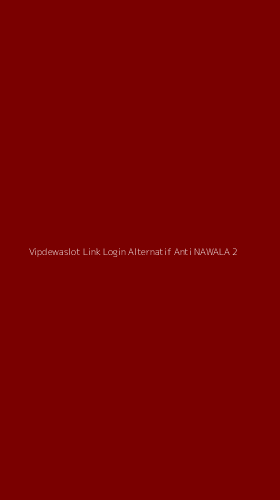 Tampilan Antarmuka Aplikasi Vipdewaslot Link Login Alternatif Anti Nawala - 2