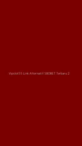Tampilan Antarmuka Aplikasi Vipslot55 Link Alternatif Sbobet Terbaru - 2