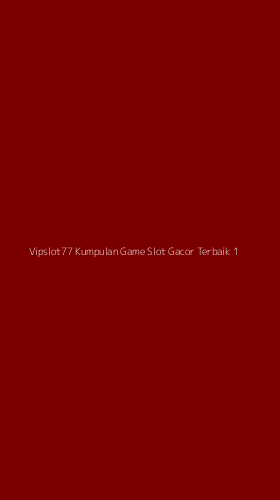 Tampilan Antarmuka Aplikasi Vipslot77 Kumpulan Game Slot Gacor Terbaik - 1