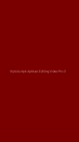 Tampilan Antarmuka Aplikasi Viptoto Apk Aplikasi Editing Video Pro - 3