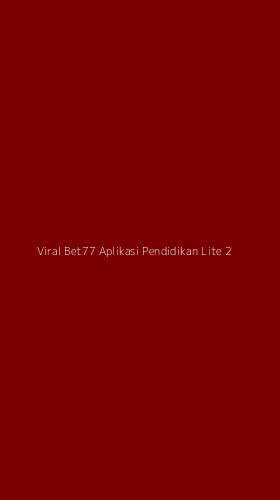 Tampilan Antarmuka Aplikasi Viral Bet77 Aplikasi Pendidikan Lite - 2